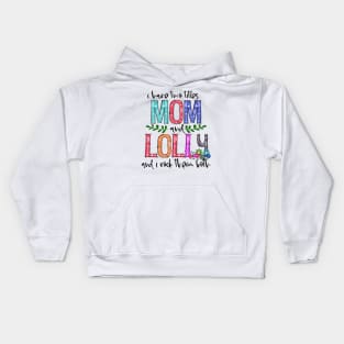 I Have Two Titles Mom and lolly Mother's Day Gift 1 Shirt Kids Hoodie